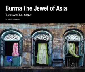 Burma The Jewel Of Asia - Impressions From Yangon